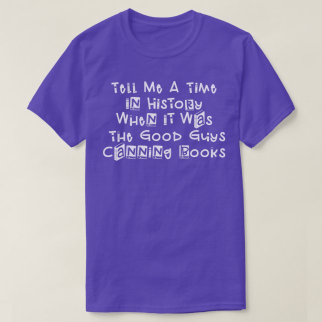Erzähl mir eine Zeit in der Geschichte, als es ein T-Shirt (Design vorne)