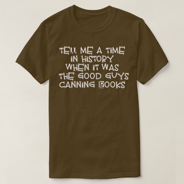 Erzähl mir eine Zeit in der Geschichte, als es ein T-Shirt (Design vorne)