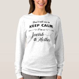 Erzähl mir nicht, Ruhe behalten, ich bin eine jüdi T-Shirt