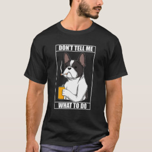 Erzähl mir nicht, was ich für Bulldoggen-Lover tue T-Shirt