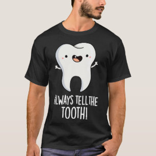 Erzähle dem Zahn immer den lustigen Zahnarztwitz T-Shirt