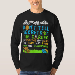 Erzählen Sie im Garten keine Geheimnisse mit Gemüs T-Shirt