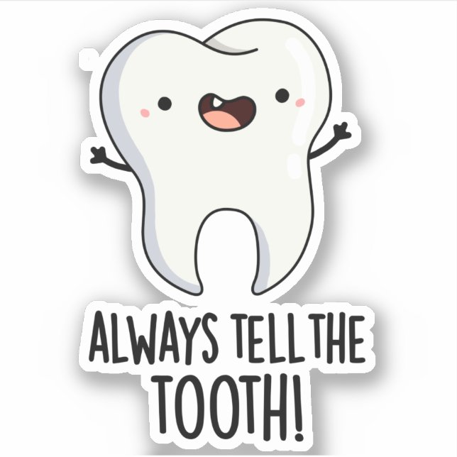 Erzählen Sie immer den Zelt-Funny-Dental-Puff Aufkleber (Vorderseite)