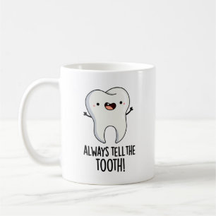 Erzählen Sie immer den Zelt-Funny-Dental-Puff Kaffeetasse
