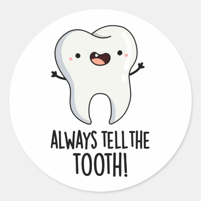 Erzählen Sie immer den Zelt-Funny-Dental-Puff Runder Aufkleber (Vorderseite)