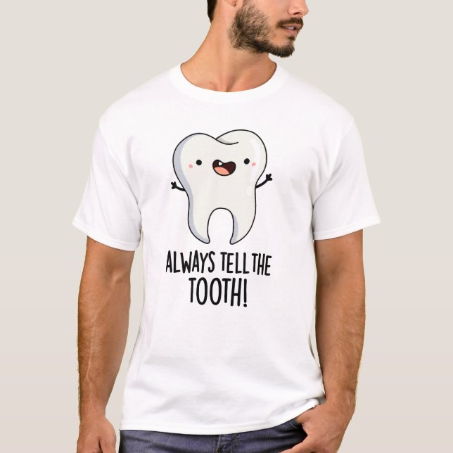 Erzählen Sie immer den Zelt-Funny-Dental-Puff T-Shirt (Vorderseite)