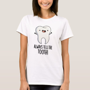 Erzählen Sie immer den Zelt-Funny-Dental-Puff T-Shirt