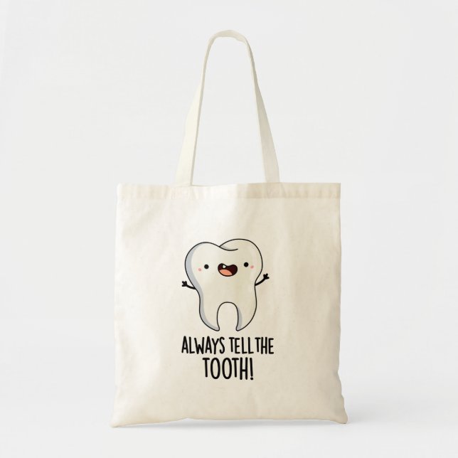Erzählen Sie immer den Zelt-Funny-Dental-Puff Tragetasche (Vorne)