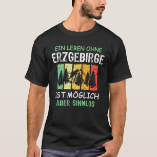 Erzgebirge Sprichwort Sachsen Funny Sensual Gesche T-Shirt