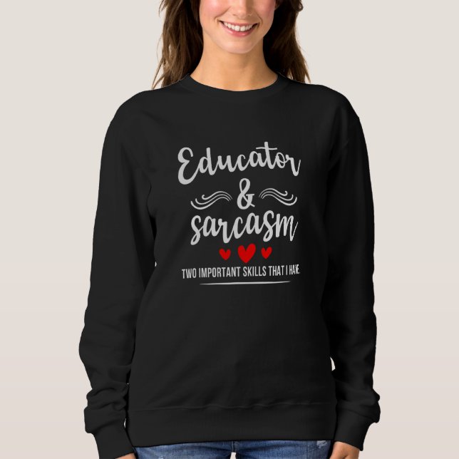 Erzieher & Sarkasmus Zwei wichtige Qualifikationen Sweatshirt (Vorderseite)