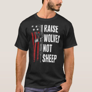 Erzieht Wölfe, keine Schafe, patriotische Waffenre T-Shirt