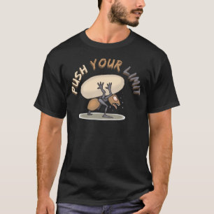 Erzielen Sie Ihr Limit wie eine Ameise T-Shirt