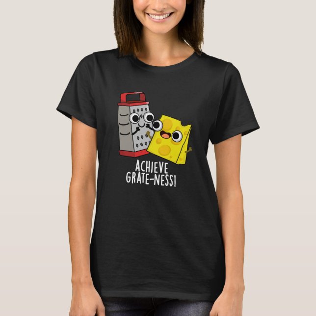 Erzielen von Gratness Funny Cheese Puns Dark BG T-Shirt (Vorderseite)