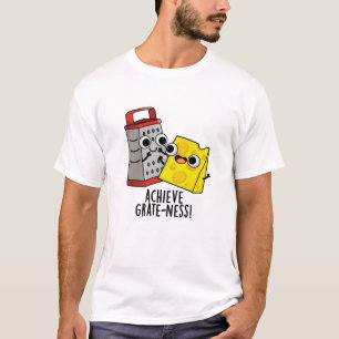 Erzielen von Gratness Funny Cheese Puns T-Shirt