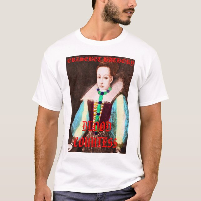 erzsebet7a, ERZSEBET BATHORY, BLUT-GRÄFIN T-Shirt (Vorderseite)