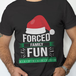 Erzwungener Familienspass Weihnachten Spaß T-Shirt