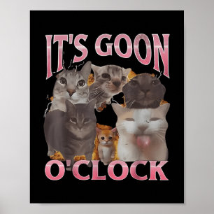 Es's Goon O'clock Funny Cat Ironic Meme Me Poster
