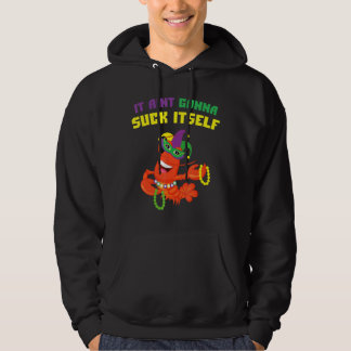 Es Aint Gonna Sind zum Kotzen sich selbst Crawfish Hoodie