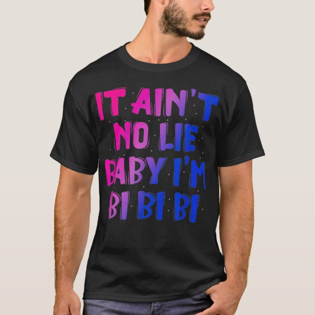 Es Aint No Lie Baby Im Bi Bi Bi T-Shirt (Vorderseite)
