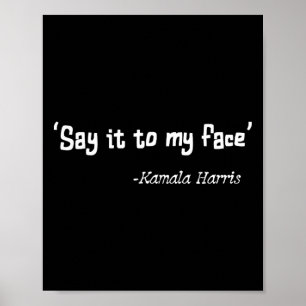 Es an mein Gesicht Kamala Harris 2024 Zitat 2 Poster