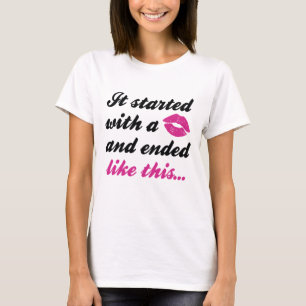 Es begann mit einem Kuss T-Shirt