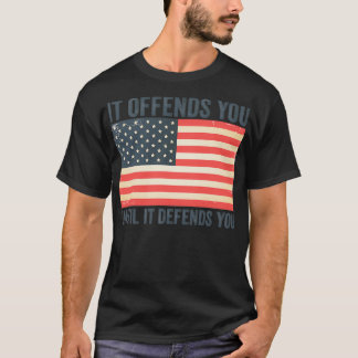 Es beleidigt dich, bis es dich verteidigt T-Shirt