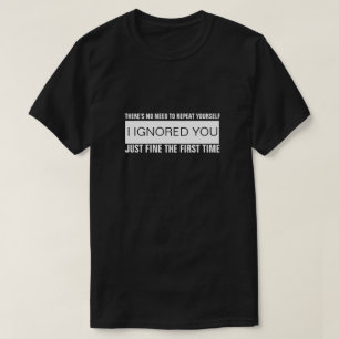 ES BESTEHT KEIN BEDARF, SICH WIEDERHOLEN... T-Shir T-Shirt