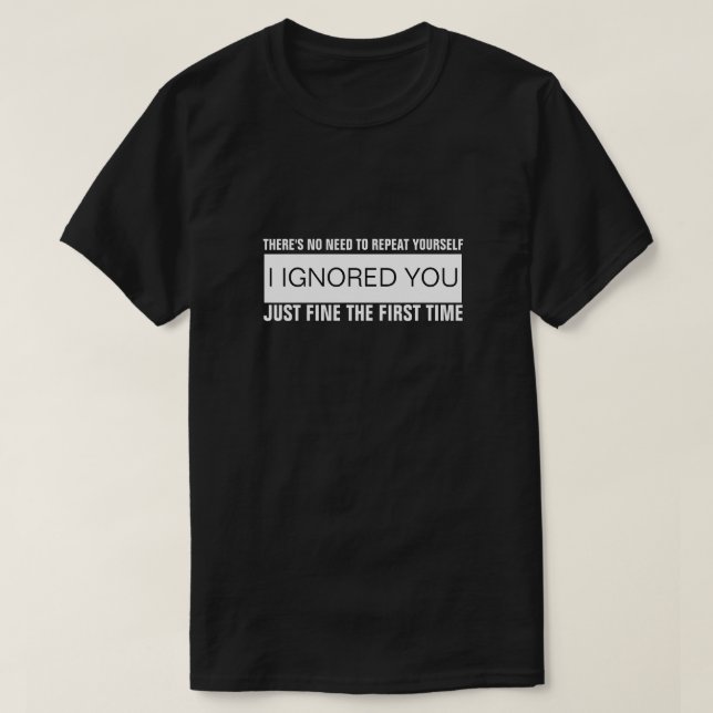ES BESTEHT KEIN BEDARF, SICH WIEDERHOLEN ZU MÜSSEN T-Shirt (Design vorne)