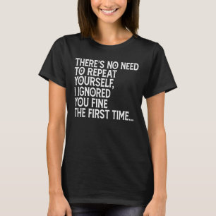 Es besteht keine Notwendigkeit, sich selbst erwach T-Shirt