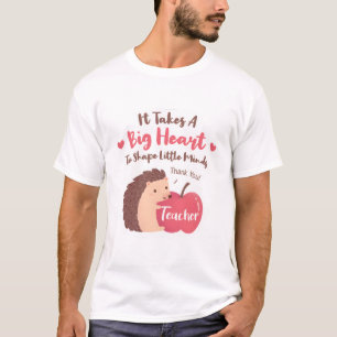 Es braucht ein großes Herz, kleine Minds zu formen T-Shirt