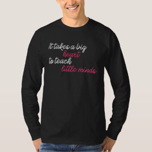 Es braucht ein großes Herz, kleinen Minds Lehrer b T-Shirt