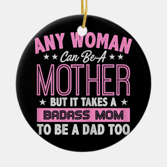 Es braucht eine Badass-Mama, um eine Vater Single  Keramik Ornament (Vorne)