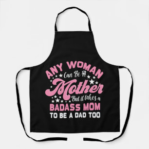 Es braucht eine Badass-Mama, um eine Vater Single Schürze