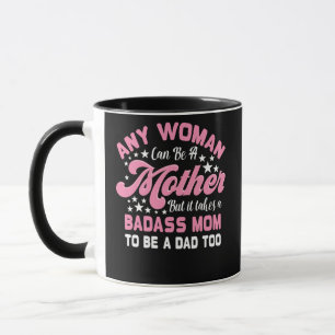 Es braucht eine Badass-Mama, um eine Vater Single  Tasse