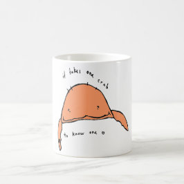 es braucht eine Krabbe, um eine zu kennen Kaffeetasse