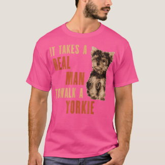 Es braucht einen echten MANN, um einen Yorkie Funn T-Shirt