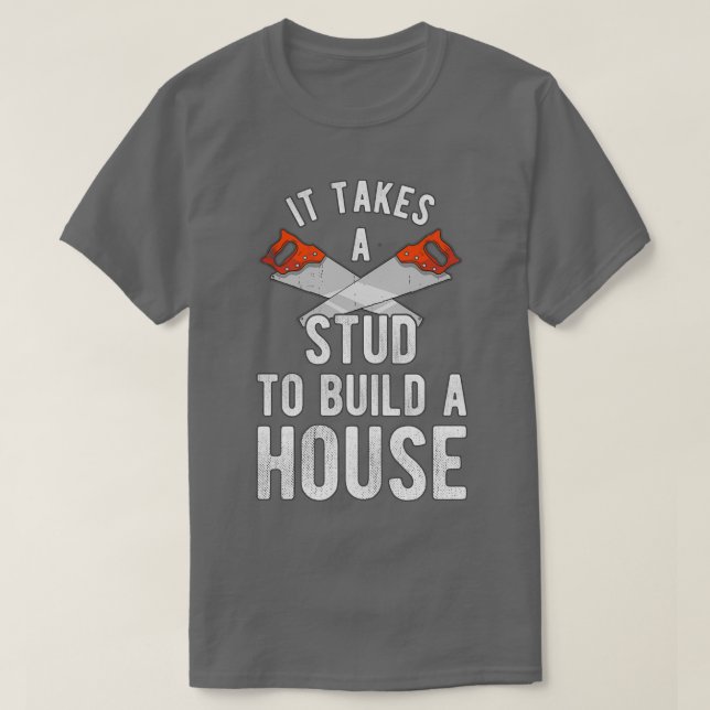 Es braucht einen Stab, um einen Hausbauer zu bauen T-Shirt (Design vorne)