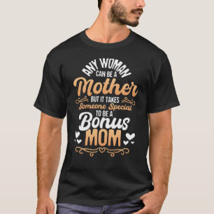 Es braucht jemanden Besonderes, um eine Bonus-Mama T-Shirt
