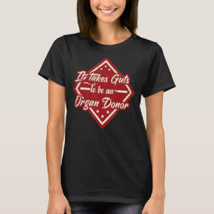 Es braucht Leute, um ein Organ Spender Vater Witze T-Shirt