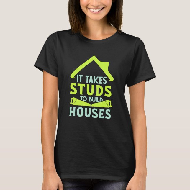 Es braucht Stuten, um einen Housebau zu bauen T-Shirt (Vorderseite)