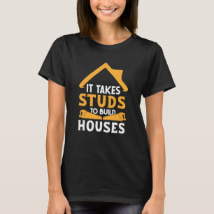 Es braucht Stuten, um Häuserbauwagen zu bauen T-Shirt