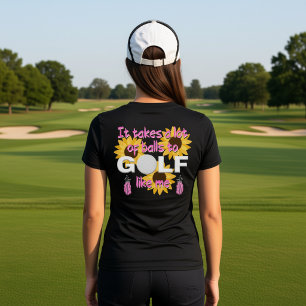 Es braucht viele Bälle, um wie ich Golf zu spielen T-Shirt