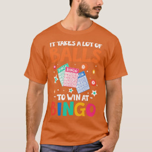 Es braucht viele Balls, um Glücksspiele zu gewinne T-Shirt