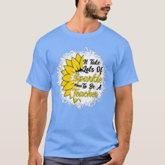 Es braucht viele Funkeln, um Lehrer bei Sunfl zu s T-Shirt