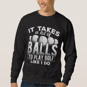 Es braucht viele Kugeln, um Golf zu spielen, wie i Sweatshirt