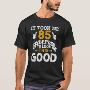 Es brauchte mich 85 Jahre Sprichwort Männer Frauen T-Shirt
