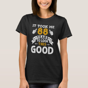 Es brauchte mich 88 Jahre Sprichwort Männer Frauen T-Shirt