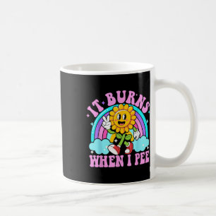 Es brennt wenn ich lustig sarkastisch ironisch Y2k Kaffeetasse