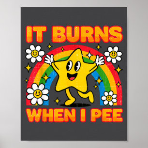 Es brennt wenn ich pinkle Y2k Ironische Sarkastisc Poster