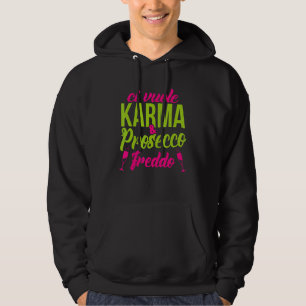 Es dauert Karma und Prosecco Freddo Hoodie